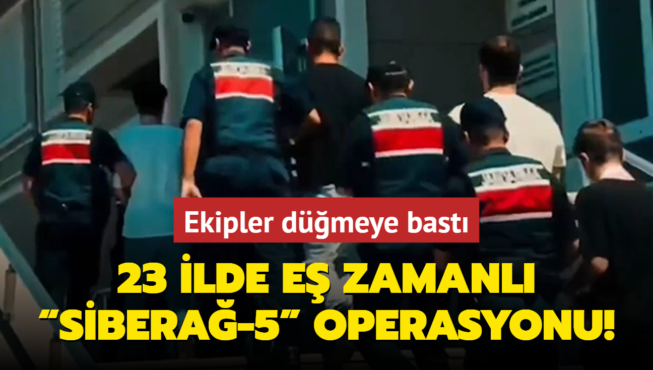 23 ilde e zamanl SBERA-5 operasyonu: 54 pheli yakaland