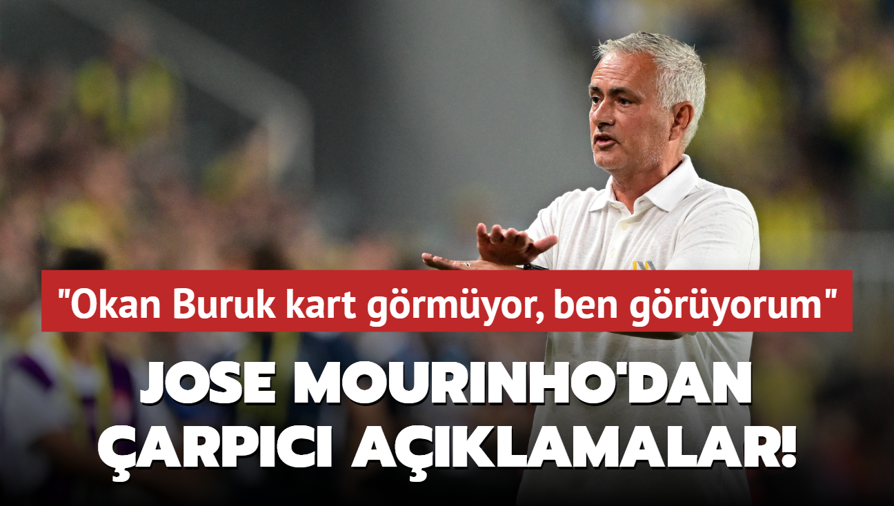 Jose Mourinho'dan arpc aklamalar! "Okan Buruk kart grmyor, ben gryorum"