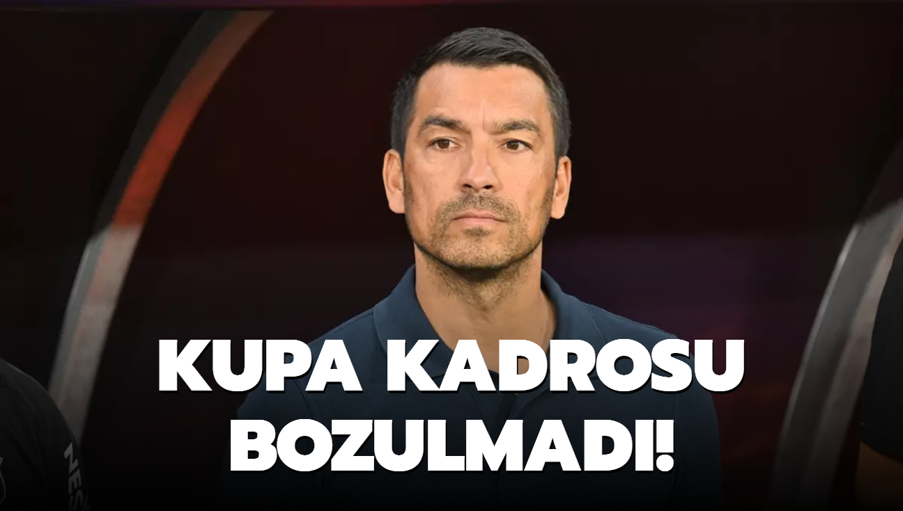 Kupa kadrosu bozulmad!