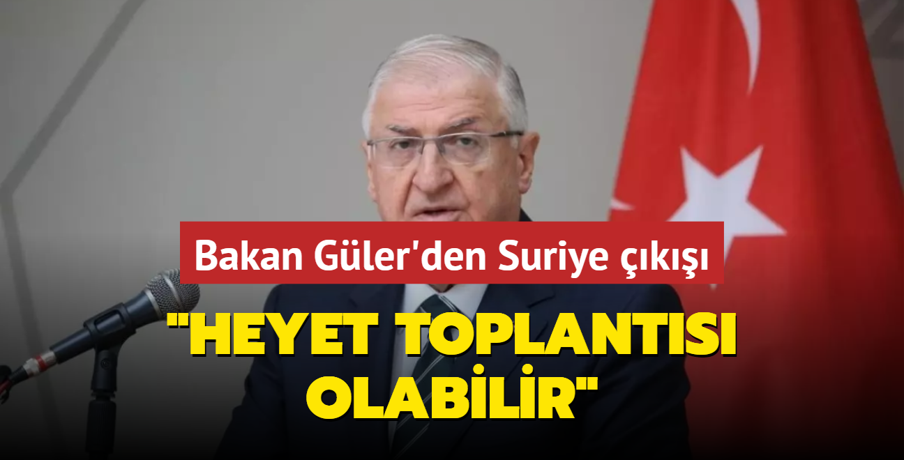 Milli Savunma Bakan Gler: Suriye ile heyet toplants olabilir