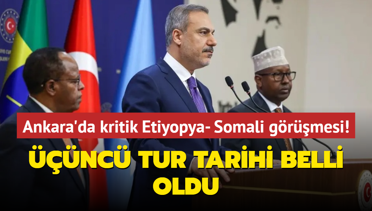 Ankara'daki kritik Etiyopya- Somali grmesi! nc tur tarihi belli oldu