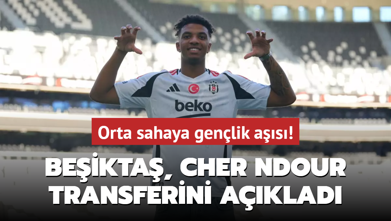 Beikta, Cher Ndour transferini aklad! Orta sahaya genlik as