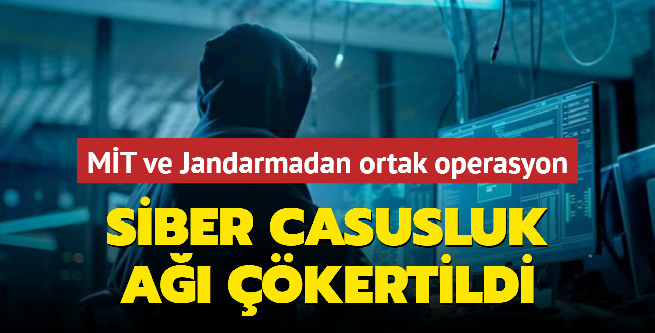 MT, Jandarma ve USOM'dan ortak operasyon: Siber casusluk a kertildi