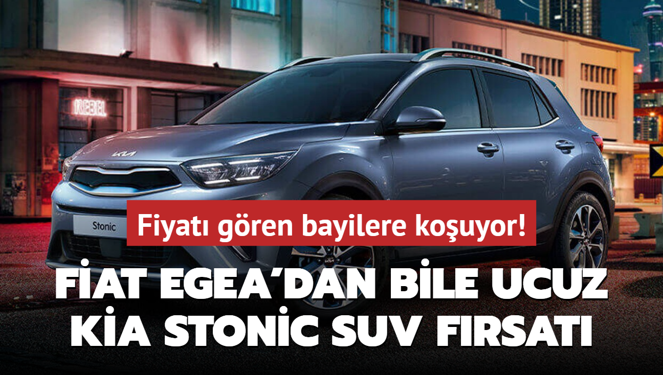 Otomotiv devi gemileri yakt: Egea'dan bile ucuz Kia Stonic SUV frsat! Fiyat gren bayilere kouyor