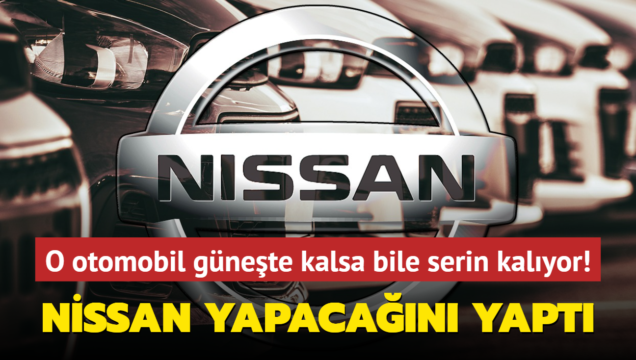 Otomotiv devi Nissan yapacan yapt! O otomobil gnete kalsa bile serin kalyor