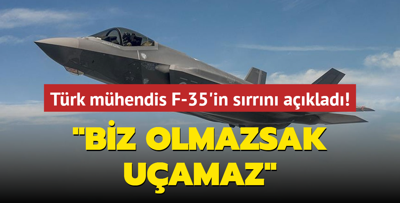 Trk mhendis F-35'in srrn aklad: Biz olmazsak uamaz