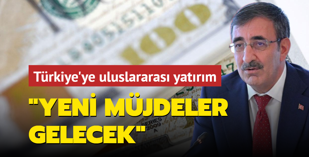 Trkiye'ye uluslararas yatrm! "Yeni mjdeler gelecek"