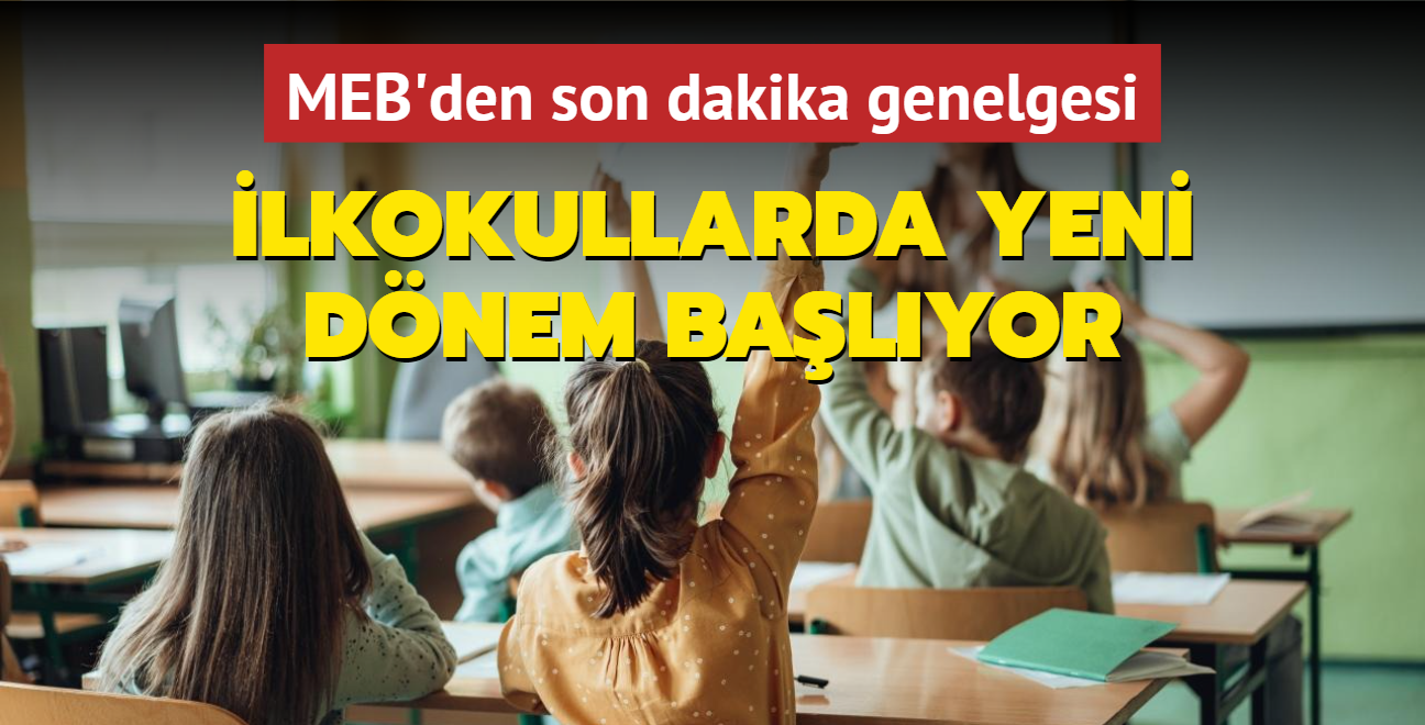 MEB'den son dakika genelgesi! lkokullarda yeni dnem balyor