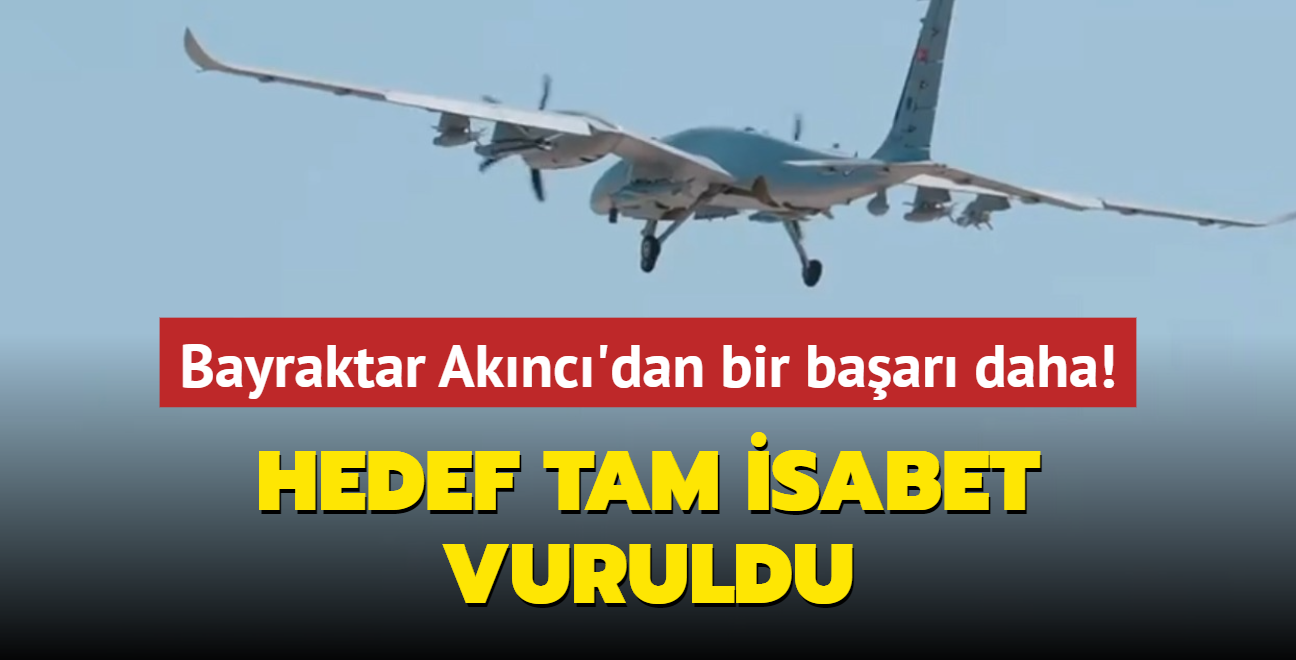 Bayraktar Aknc'dan bir baar daha! Hedef tam isabet vuruldu