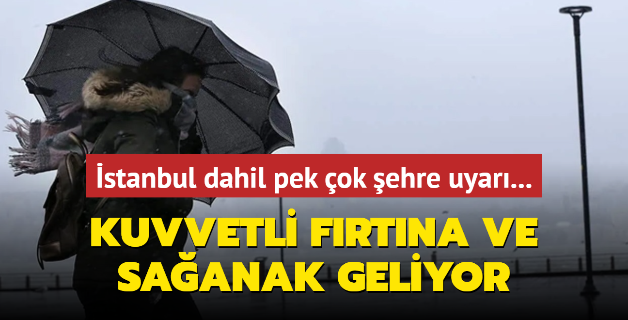 stanbul dahil pek ok ehre uyar... Kuvvetli frtna ve saanak geliyor