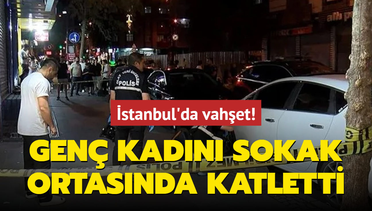 stanbul'da vahet! Boanma aamasndaki eini sokak ortasnda katletti