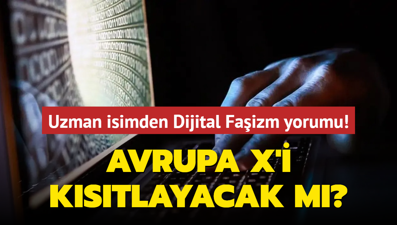 Uzman isimden Dijital Faizm yorumu! Avrupa X'i kstlayacak m"