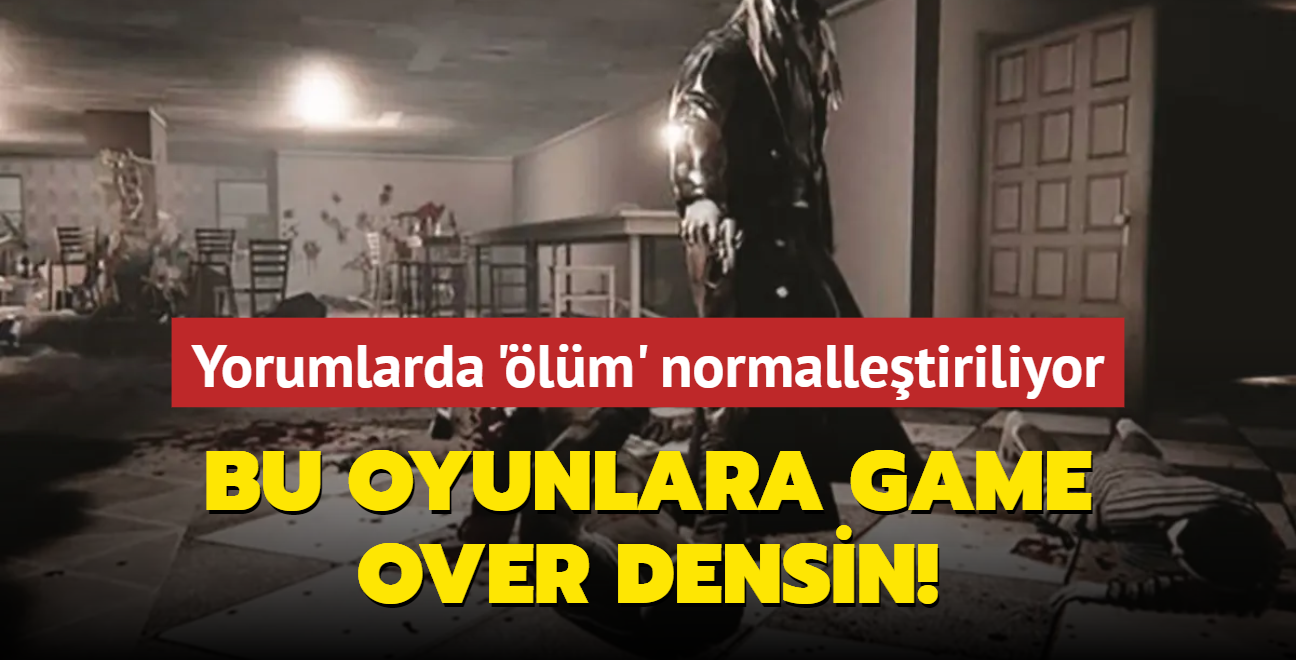 Bu oyunlara game over densin!