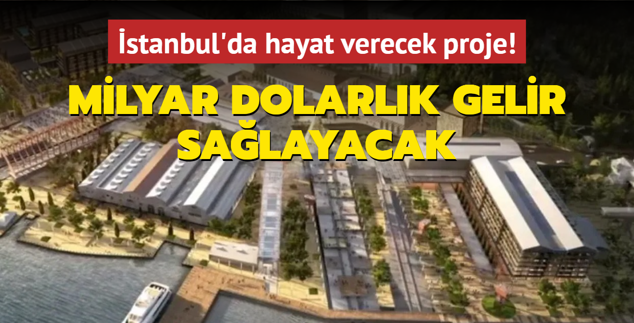 stanbul'da hayat verecek proje!  Milyar dolarlk gelir