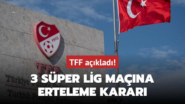 TFF aklad! 3 Sper Lig mana erteleme karar