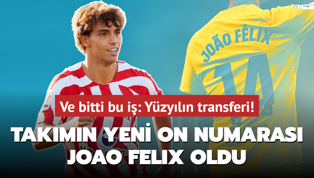 Ve bitti bu i! Takmn yeni on numaras Joao Felix oldu: Yzyln transferi