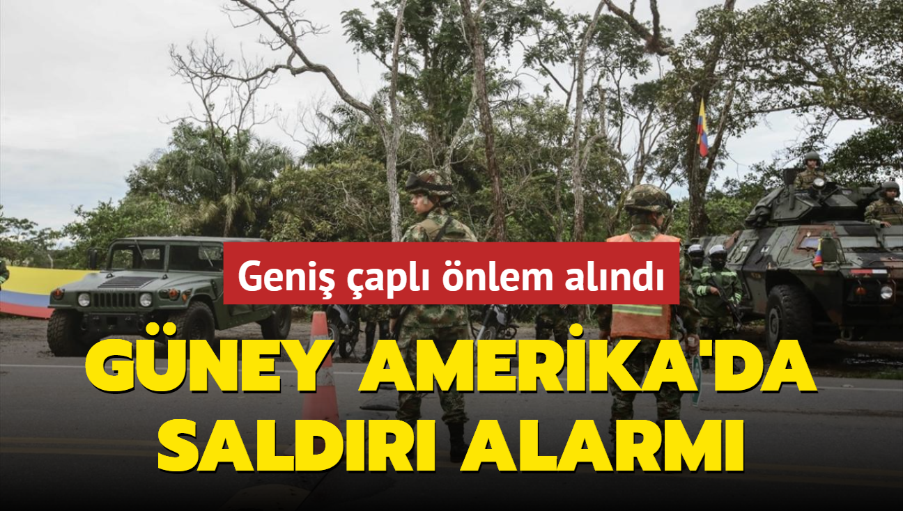 Gney Amerika'da saldr alarm! nlemler en st seviyeye karld