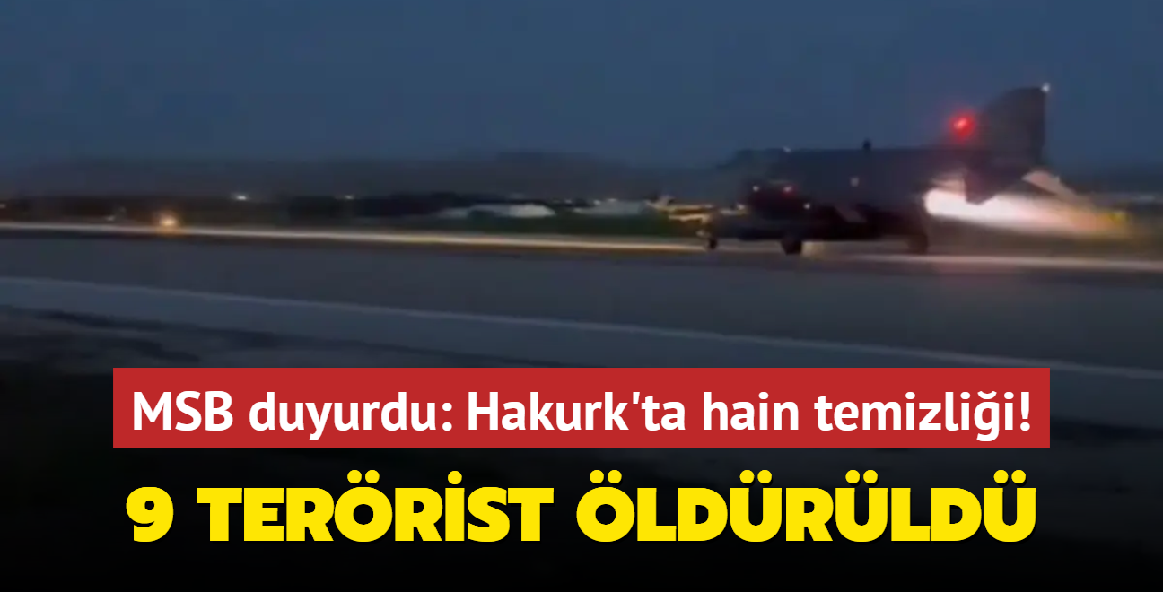 MSB duyurdu: Hakurk'ta hain temizlii! 9 terrist etkisiz hale getirildi