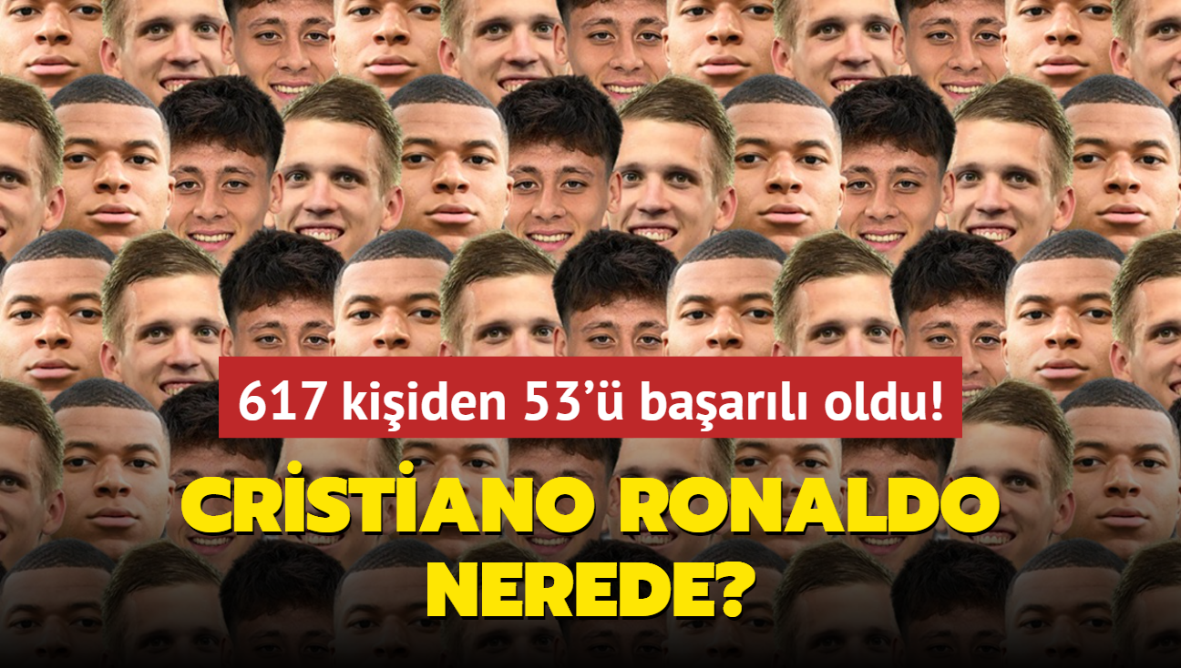 Zeka testi: Cristiano Ronaldo nerede" 617 futbol tutkunu denedi 53' baarl oldu...