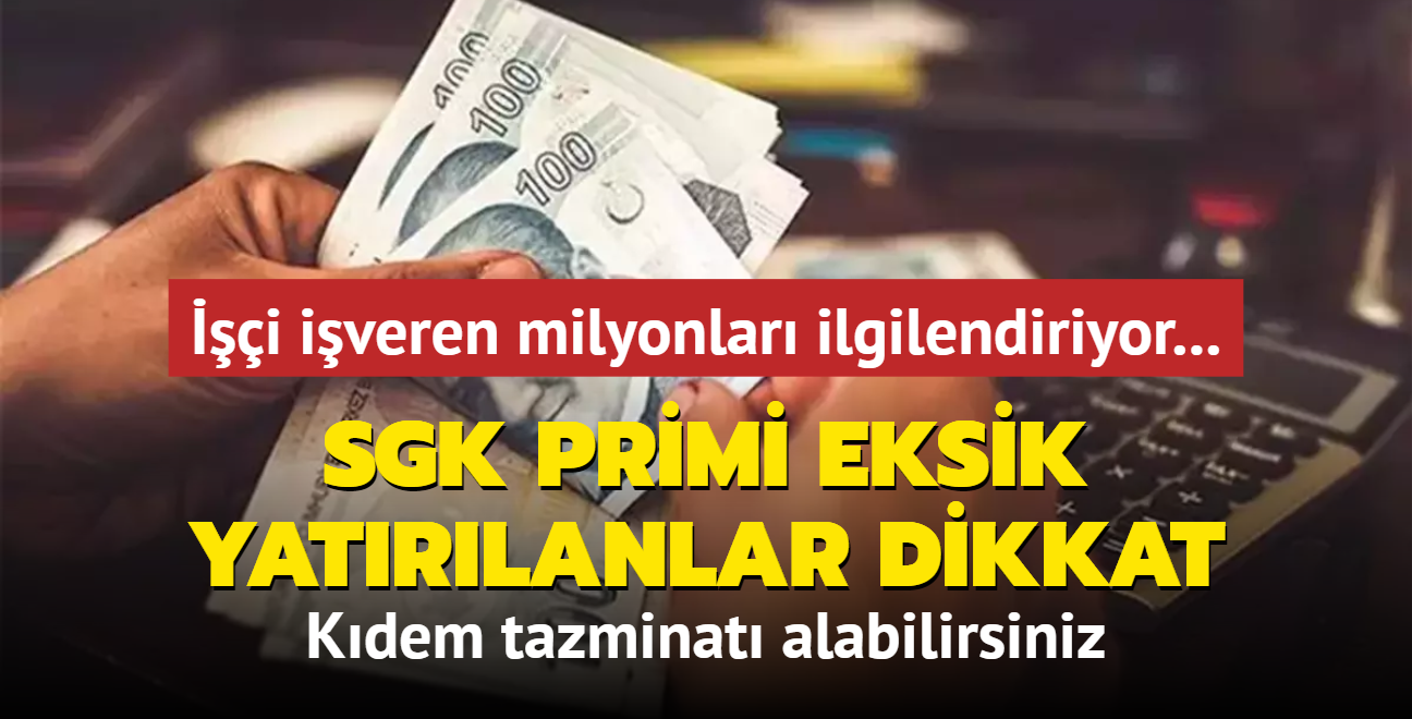 i iveren milyonlar ilgilendiriyor... SGK primi eksik yatrlanlar dikkat: Kdem tazminat alabilirsiniz