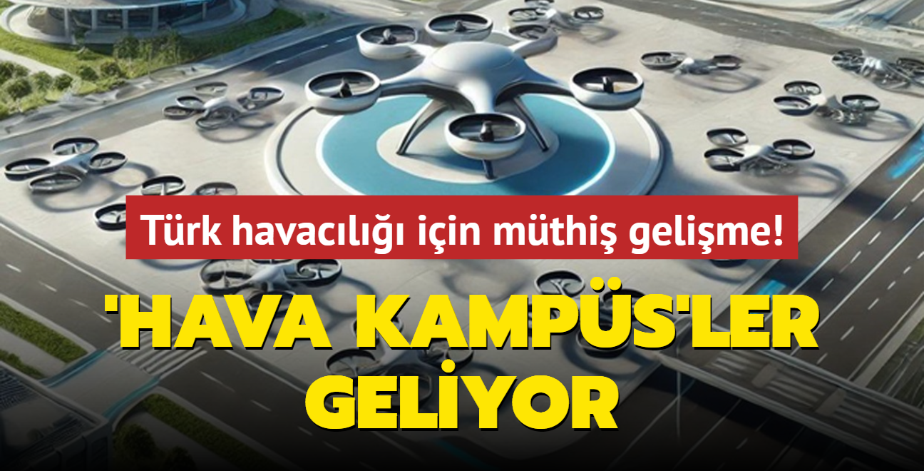 Trk havacl iin mthi gelime! 'Hava Kamps'ler geliyor