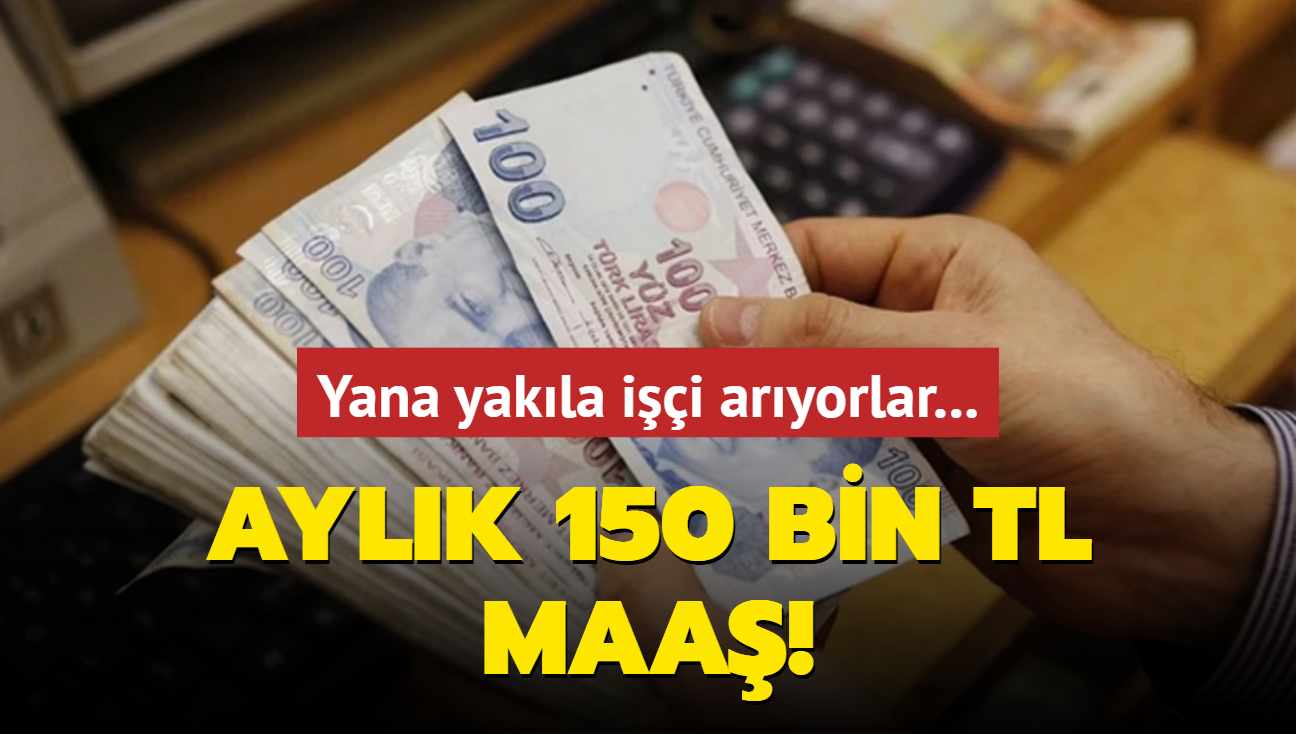 Yana yakla ii aryorlar... Aylk 150 bin TL maa veriyorlar ama alacak eleman yok!