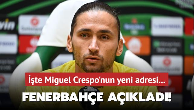 Fenerbahe resmen aklad! te Miguel Crespo'nun yeni adresi...