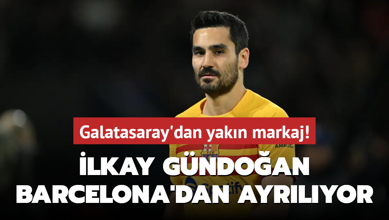 Galatasaray'dan yakn markaj! lkay Gndoan, Barcelona'dan ayrlyor