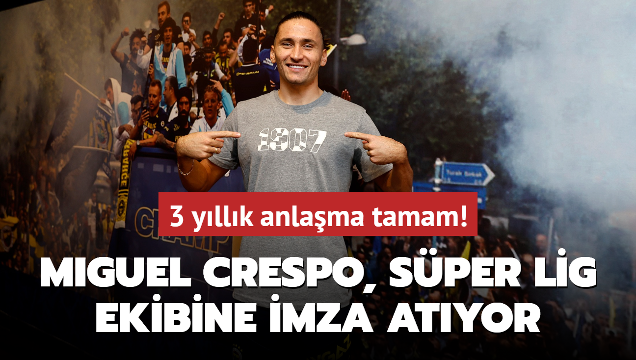 Miguel Crespo, Sper Lig ekibine imza atyor! 3 yllk anlama tamam