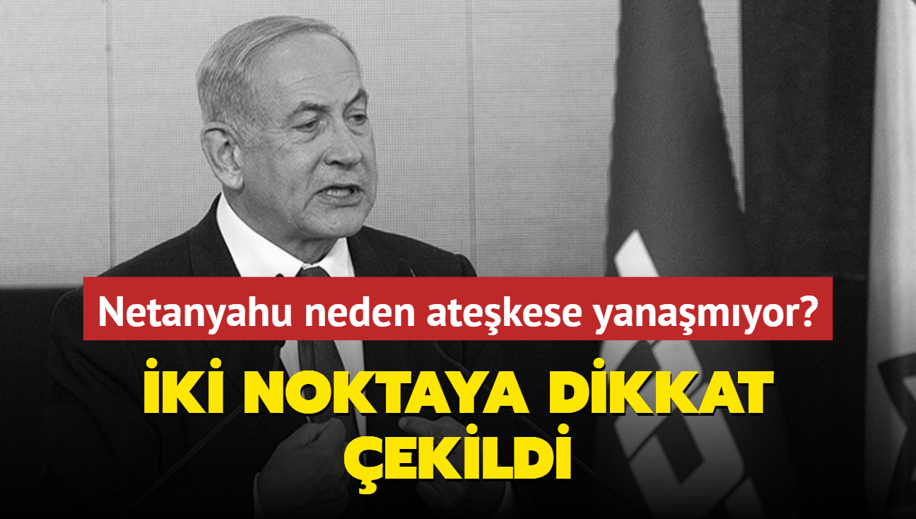 Netanyahu neden atekese yanamyor" ki noktaya dikkat ekildi