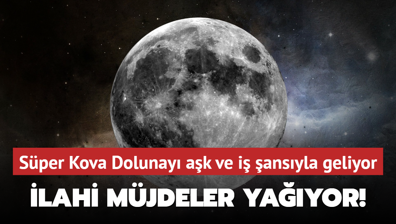 Sper Kova Dolunay' ilahi mjdeler yadryor! Para, ak ve i ans kapnzda