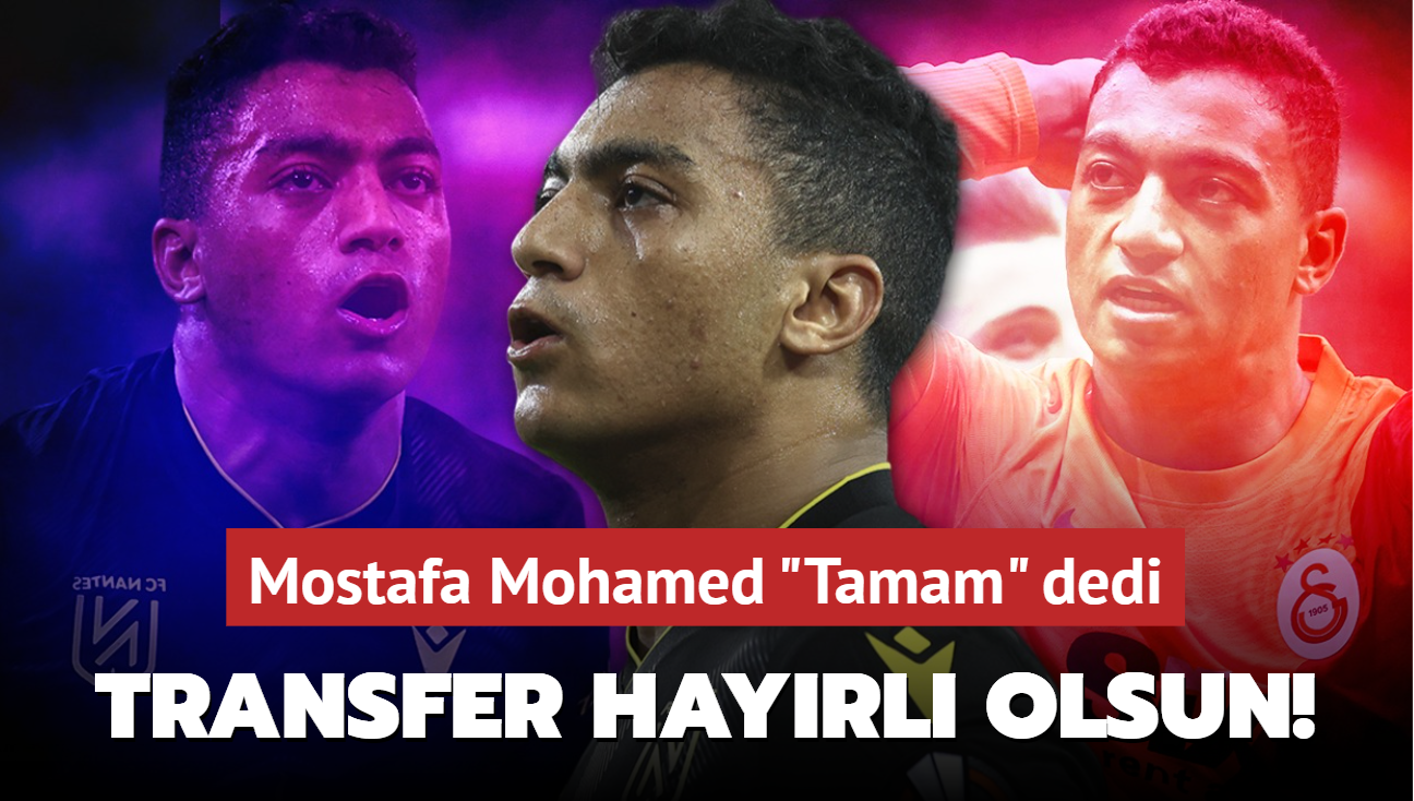 Ve bitti bu i! Mostafa Mohamed 'Tamam' dedi: Transfer hayrl olsun