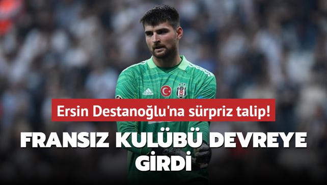 Ersin Destanolu'na srpriz talip! Fransz kulb devreye girdi