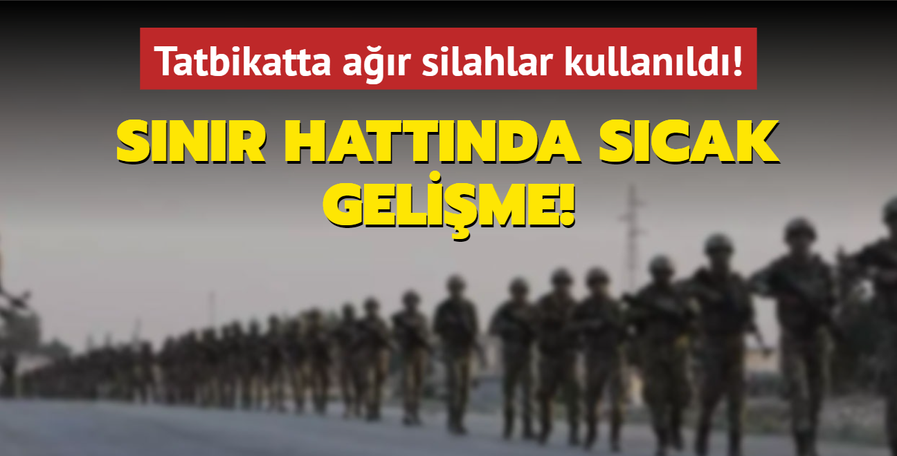 Snr hattnda scak gelime! Tatbikatta ar silahlar kullanld