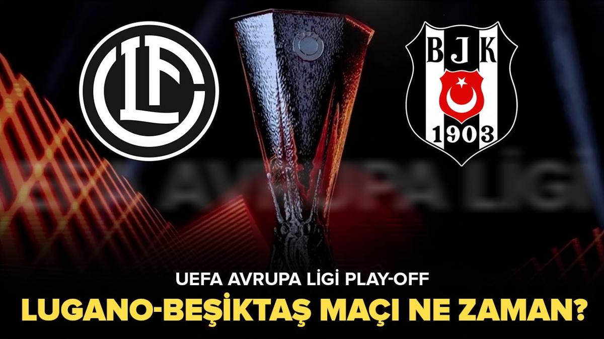 Avrupa Ligi play-off Lugano-Beikta ma hangi kanalda yaynlanacak" Beikta'n Avrupa ma ne zaman, saat kata"