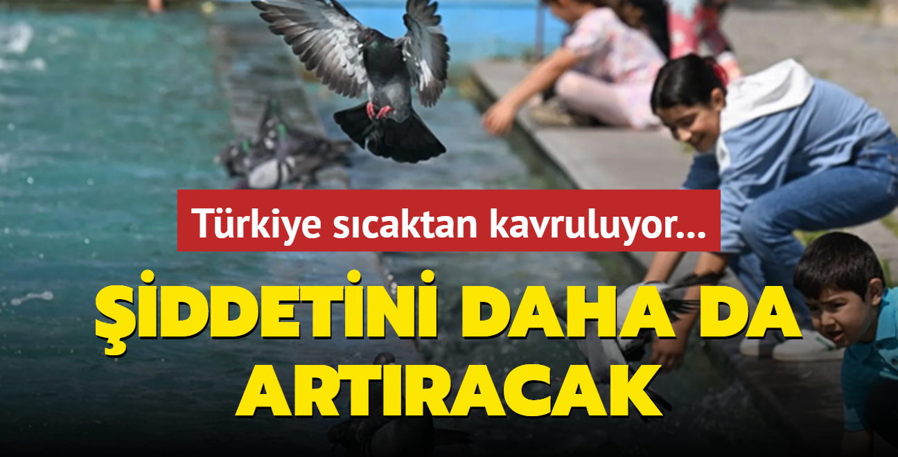 Trkiye scaktan kavruluyor... iddetini daha da artracak