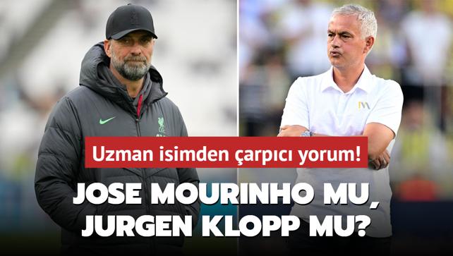 Uzman isimden arpc yorum! Jose Mourinho mu, Jrgen Klopp mu"