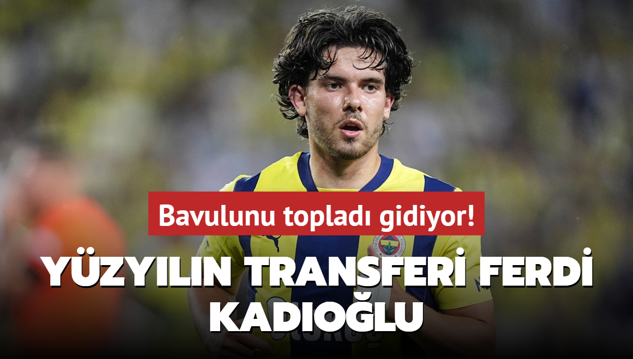 Yzyln transferi Ferdi Kadolu! Bavulunu toplad gidiyor...