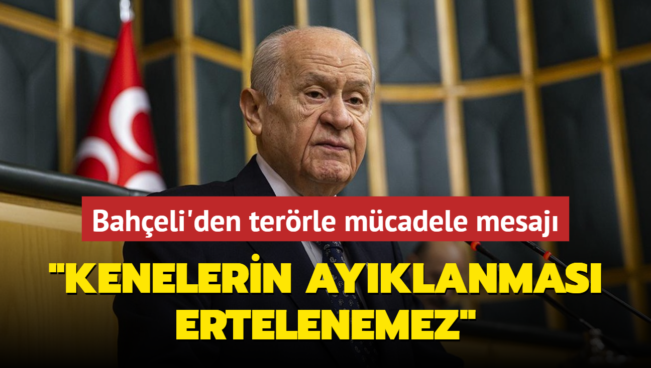 MHP Genel Bakan Baheli'den terrle mcadele mesaj... 'Kenelerin ayklanmas ertelenemez'