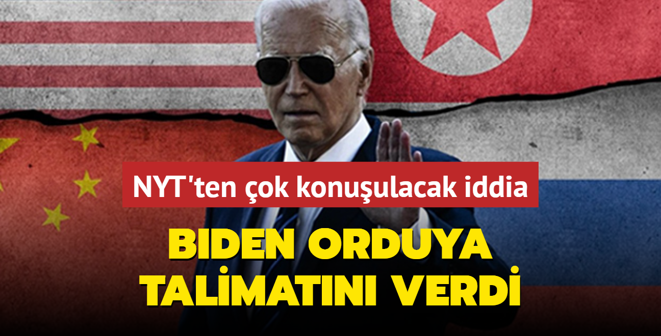 NYT'ten ok konuulacak iddia: Biden, orduya talimatn verdi