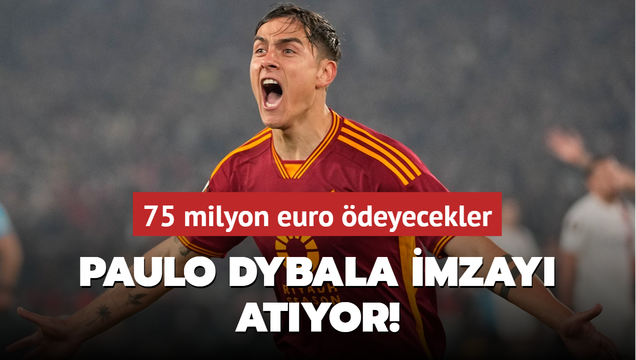 Paulo Dybala imzay atyor! 75 milyon euro deyecekler