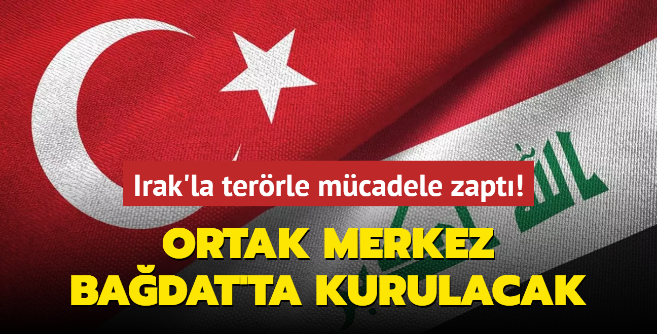 Irak'la terrle mcadele zapt! Ortak merkez Badat'ta kurulacak