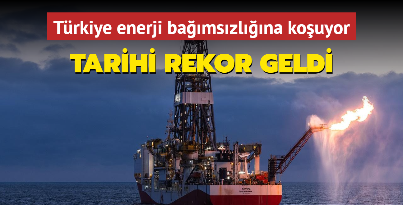 Trkiye enerji bamszlna kouyor! Petrol ve doal gaz retiminde yeni rekor