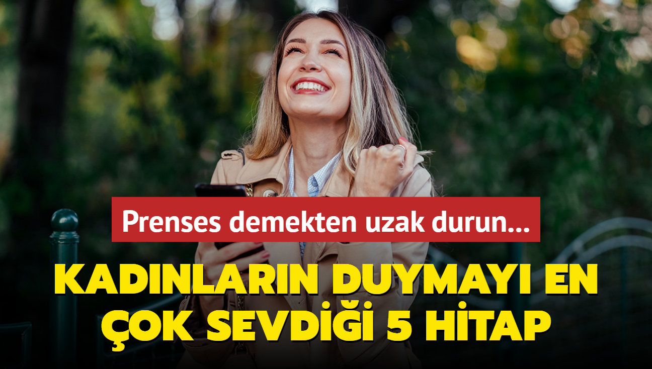 Kadnlarn duymay en ok sevdii 5 hitap! Prenses demekten uzak durun...