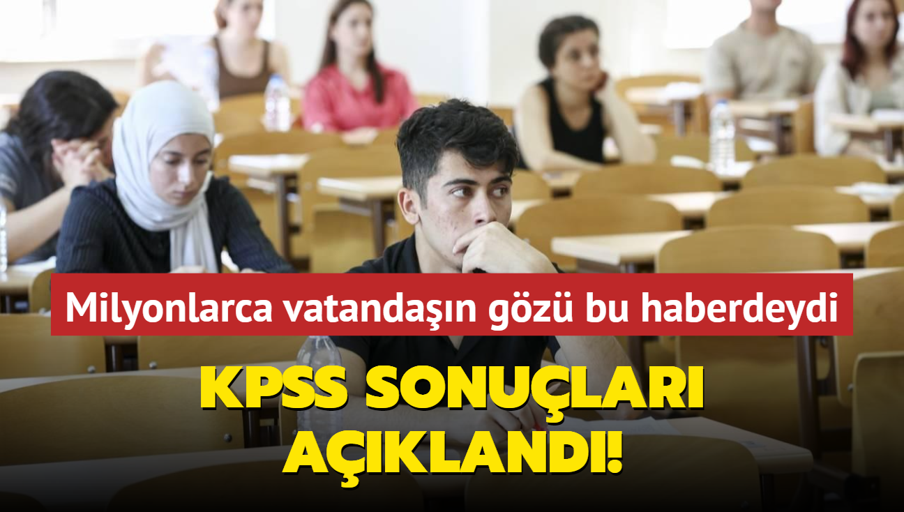 Milyonlarca vatandan gz bu haberdeydi... KPSS sonular akland! 