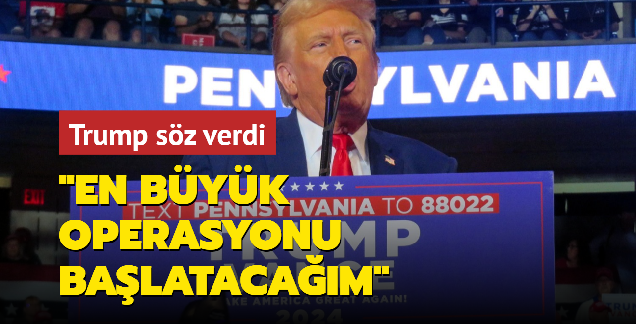 Trump'tan seim vaadi: En byk operasyonu balatacam