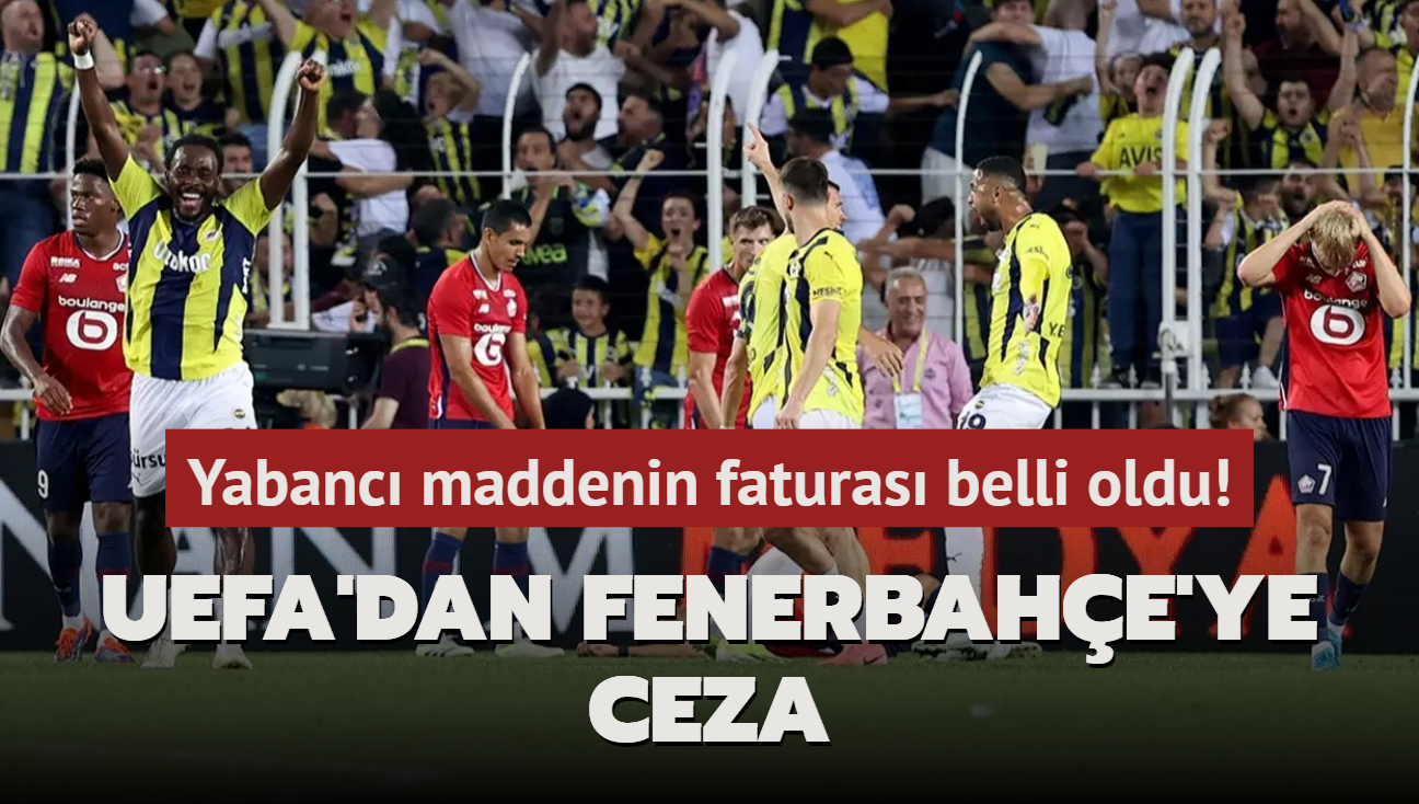 Yabanc maddenin faturas belli oldu! UEFA'dan Fenerbahe'ye ceza