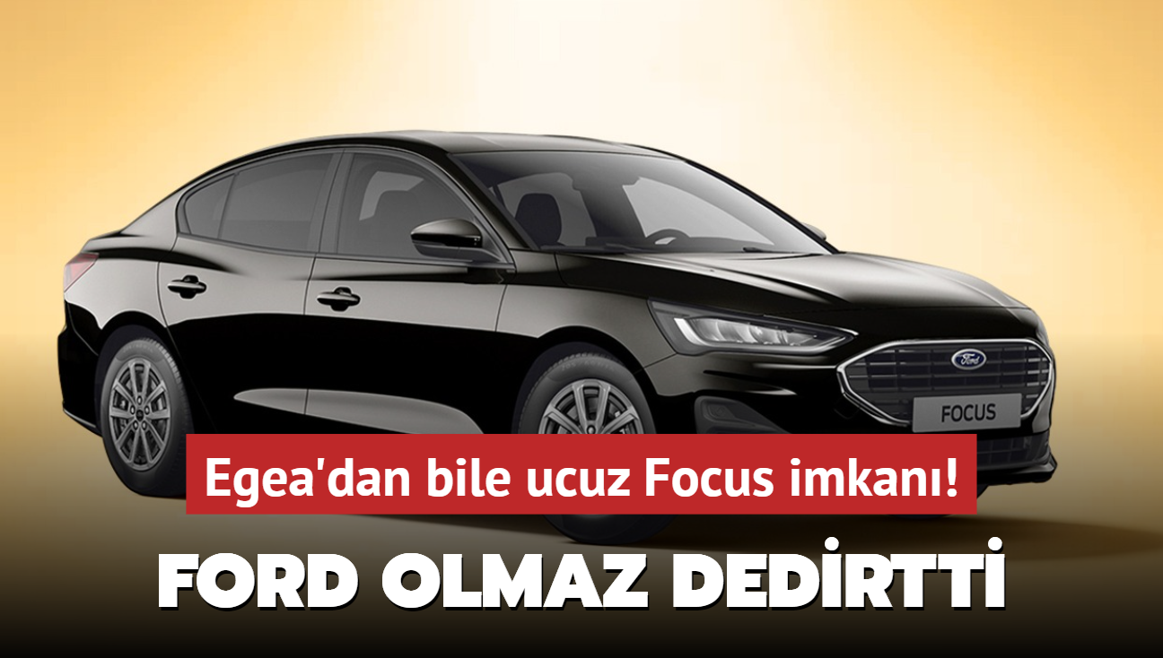 Ford olmaz dedirtti: Egea'dan bile ucuz Focus imkan! stelik faizsiz taksit frsat