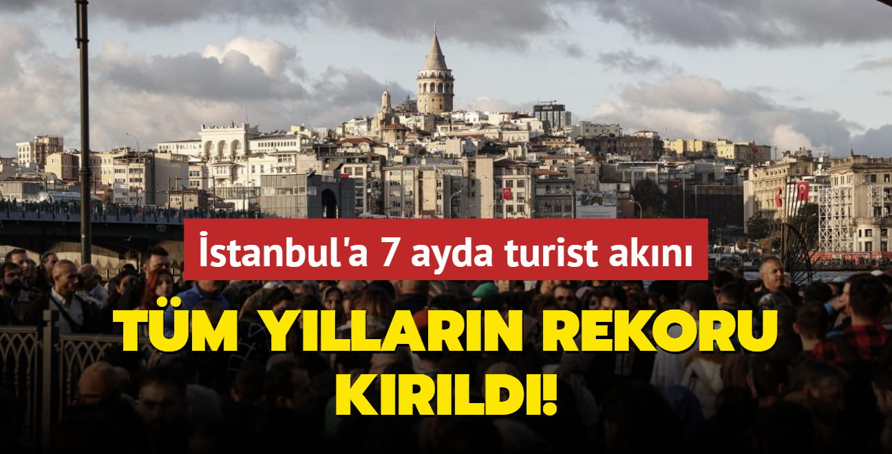 stanbul'a 7 ayda turist akn... Tm yllarn rekoru krld!