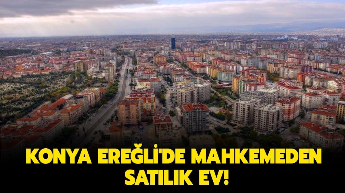 Konya Ereli'de mahkemeden satlk ev!